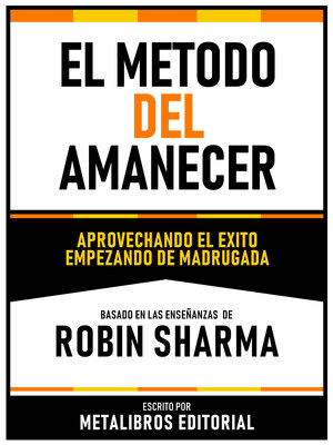 cover image of El Metodo Del Amanecer--Basado En Las Enseñanzas De Robin Sharma